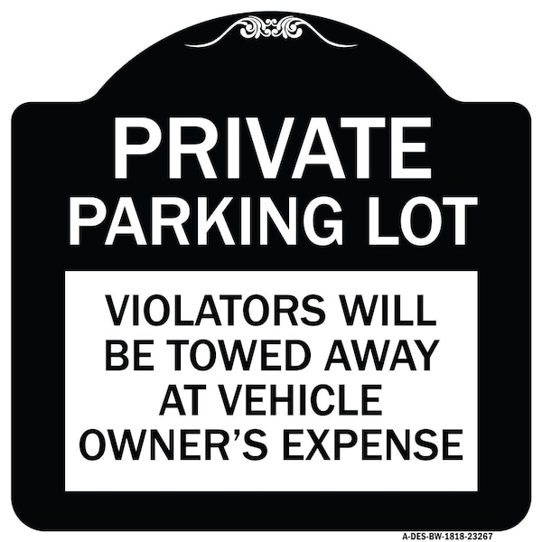 Private Parking Lot Violators Towed Away Vehicle Owners Expense Alum, 18" L, 18" H, BW-1818-23267